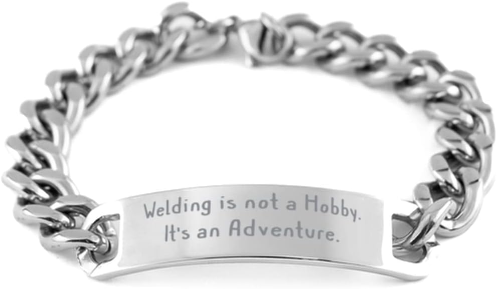 Welding is not a Hobby. It's an Adventure. Welding Cuban Chain Bracelet, New Welding Gifts, Engraved Bracelet for Men Women, Gifts for Friends, Thoughtful Gifts for Friends, Gift Ideas for Friends,