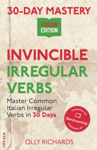 30-Day Mastery: Invincible Irregular Verbs: Master Common Italian Irregular Verbs In 30 Days (30-Day Mastery | Italian Edition)