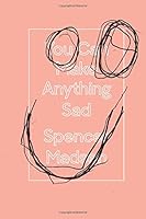 You Can Make Anything Sad 0988750368 Book Cover