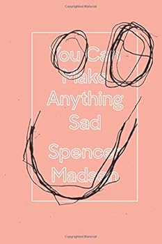 Paperback You Can Make Anything Sad Book