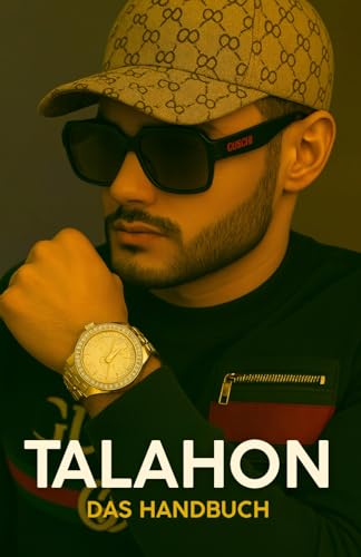 Talahon - Das Handbuch: Wurzeln, Werte und der ewige Flex Talahon - Das Handbuch: Wurzeln, Werte und der ewige Flex