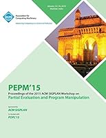 PEPM 15 ACM SIGPLAN Workshop on Partial Evaluation and Program Manipulation 1450332978 Book Cover