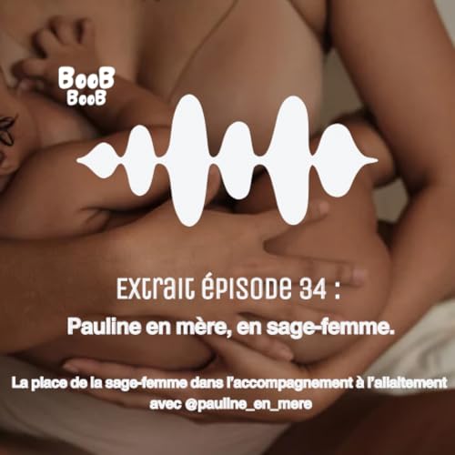 Extrait épisode 34 : Pauline en mère, en sage-femme. La place de la sage-femme dans l’accompagnement à l’allaitement avec @pauline_en_mere cover art