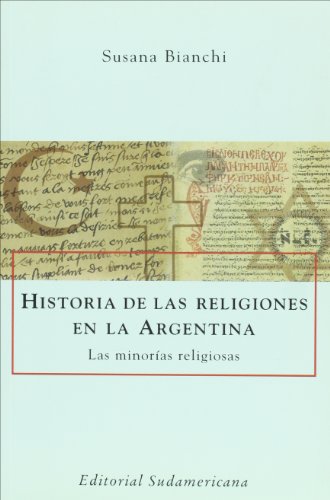 Historia De Las Religiones En La Argentina/ History of Religions in Argentina: Las Minorias Religiosas