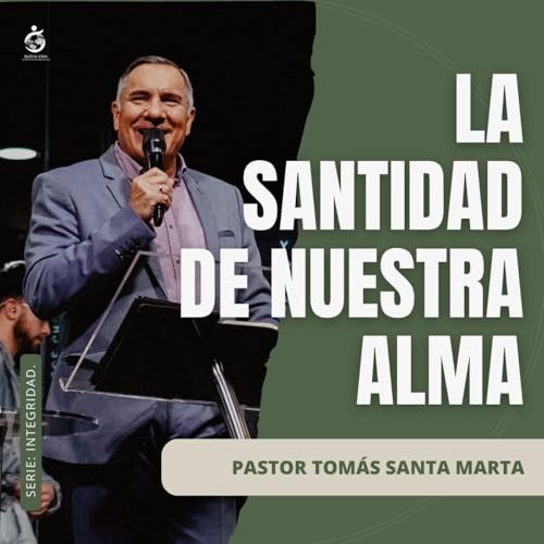 LA SANTIDAD DE NUESTRA ALMA | Pastor Tom&aacute;s Santa Marta - 18.01.26