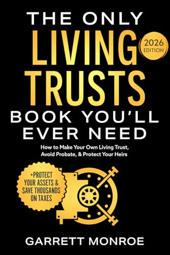 The Only Living Trusts Book You’ll Ever Need: How to Make Your Own Living Trust, Avoid Probate & Protect Your Heirs (Plus Protect ets & Save Thousands on Taxes) (Estate & Retirement Planning)