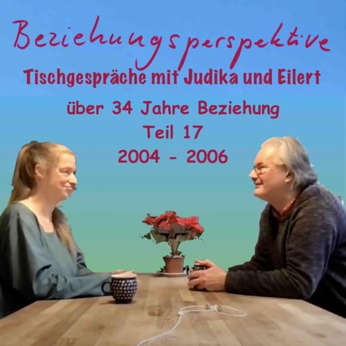 Teil 17 der Tischgespr&auml;che mit Judika und Eilert