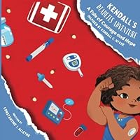 Kendall's Diabetes Adventure: A Tale of Courage and Hope B0CT5463RN Book Cover