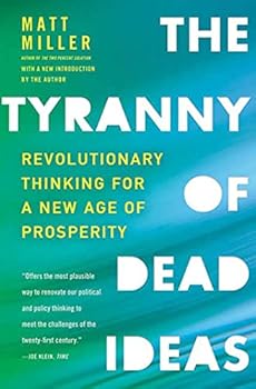 The Tyranny of Dead Ideas: Letting Go of the Old Ways of Thinking to Unleash a New Prosperity