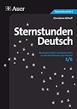  Sternstunden Deutsch, Klasse 5/6: Besondere Ideen und Materialien zu den Kernthemen der Klassen 5/6 (Sternstunden Sekundarstufe)
