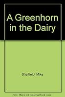 A Greenhorn in the Dairy 0967083303 Book Cover
