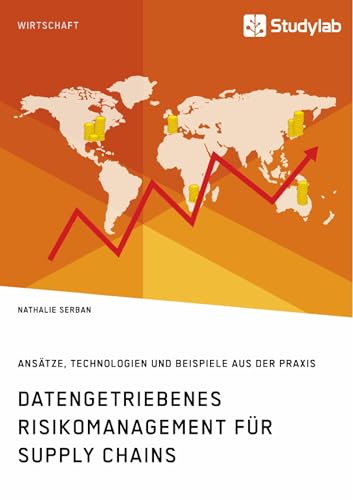 Datengetriebenes Risikomanagement für Supply Chains. Ansätze, Technologien und Beispiele aus der Praxis (German Edition)