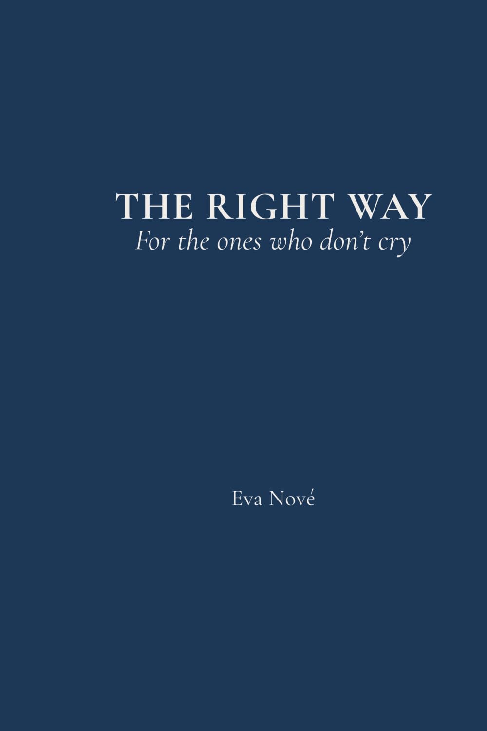THE RIGHT WAY: For the ones who don’t cry