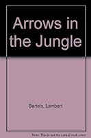 Arrows in the jungle B0007GTH74 Book Cover