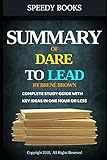 Summary of Dare To Lead By BrenÃ© Brown: Complete Study Guide With Key Ideas In One Hour or Less