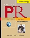 This is PR: The Realities of Public Relations (Thomson Advantage Books)