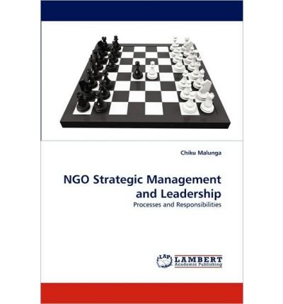 NGO STRATEGIC MANAGEMENT AND LEADERSHIP BY MALUNGA, CHIKU (AUTHOR)PAPERBACK