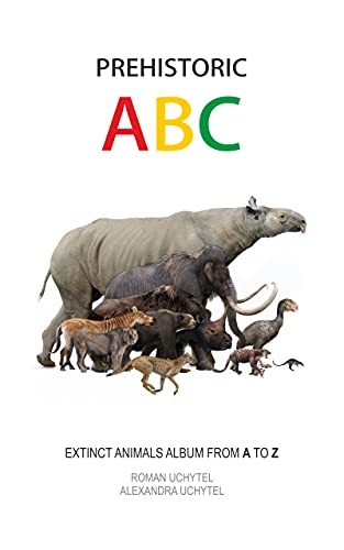 Prehistoric ABC. Extinct Animals Album from A to Z: The first edition