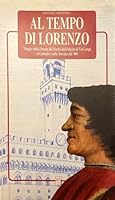 Al tempo di Lorenzo: Viaggio nella Firenze dei Medici dal Palazzo di Via Larga al contado e nella Toscana del'400 8885193080 Book Cover