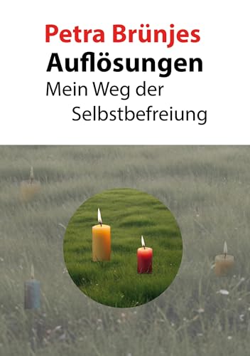 Auflösungen: Mein Weg der Selbstbefreiung