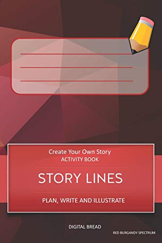 STORY LINES - Create Your Own Story ACTIVITY BOOK, Plan Write and Illustrate: Unleash Your Imagination, Write Your Own Story, Create Your Own Adventure With Over 16 Templates RED BURGANDY SPECTRUM