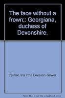 The face without a frown;: Georgiana, duchess of Devonshire, B0007IW65C Book Cover