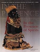 In the Presence of Spirits: African Art from The National Museum Of Ethnology, Lisbon 0945802277 Book Cover