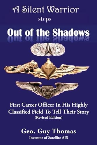 A Silent Warrior Steps Out of the Shadows: First Career Officer In His Highly Classified Field To Tell Their Story (Revised Edition)