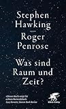 Was sind Raum und Zeit? - Stephen Hawking, Roger Penrose Übersetzer: Claus Kiefer 