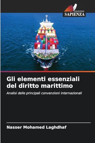 Gli elementi essenziali del diritto marittimo: Analisi delle principali convenzioni internazionali