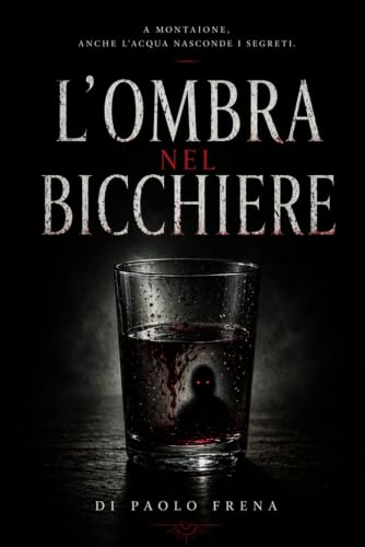 L'ombra nel bicchiere: Romanzo horror psicologico sulla discesa nella folia