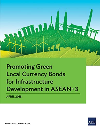 Promoting Green Local Currency Bonds for Infrastructure Development in ASEAN