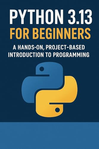 Python for Beginners - A Hands-On, Project-Based Introduction to Programming: Python Crash Course (AI - Series) (English Edition)