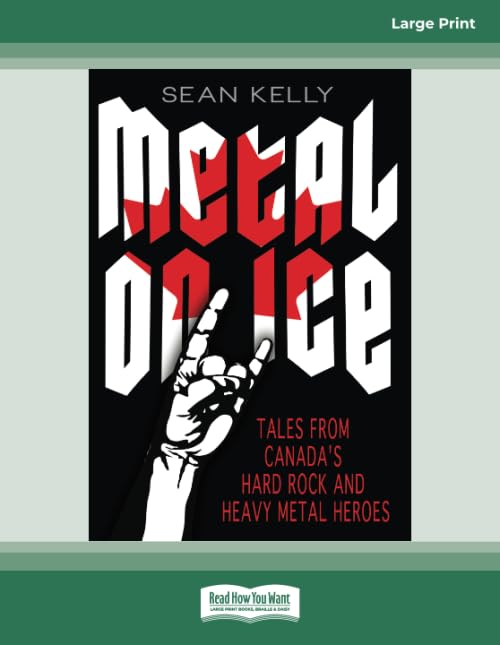 Metal on Ice: Tales from Canada's Hard Rock and Heavy Metal Heroes