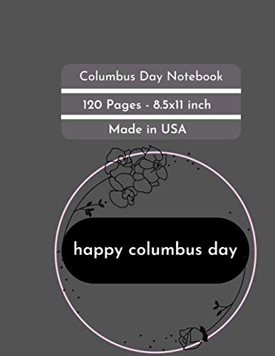 Columbus Day Notebook: Best Columbus Day Notebook for all people- 120 Pages - Large (8.5 x 11 inches) - Premium Cover (Vol.06)