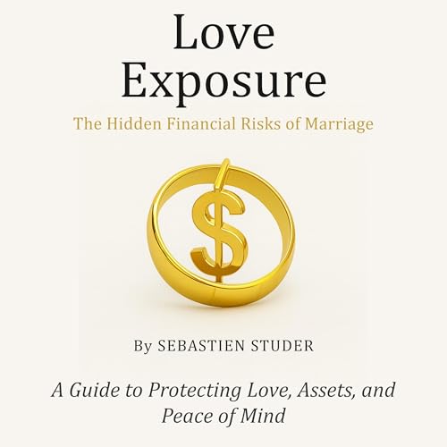 Page de couverture de Love Exposure: The Hidden Financial Risks of Marriage