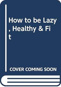 Hardcover How to be Lazy, Healthy & Fit Book