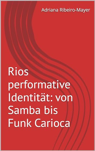 Photo de Rios performative Identität: von Samba bis Funk Carioca (German Edition)