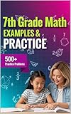 7th Grade Math Examples & Practice: Master Every 7th-Grade Math Skill with 24 Step-by-Step Chapters & 500+ Practice Problems (Examples & Practice for ... ... Tutoring, and Accelerated Learning)