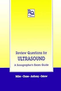 Review Questions for Ultrasound: A Sonographer's Exam Guide (Review Questions Series)