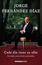 Cada día tiene su afán: Una mirada a cuarenta años de vocación política: 1 (PENINSULA)