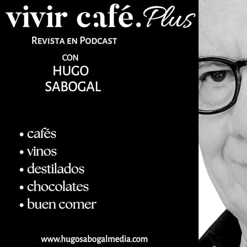 E071 / VIVIR CAF&Eacute; PLUS / Jos&eacute; Luis P&eacute;rez y su para&iacute;so sensorial de Casa Rivera del Cacao