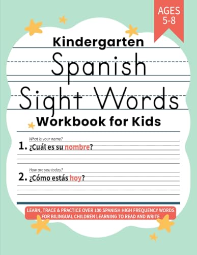 Kindergarten Spanish Sight Words Workbook for Kids: Learn, Trace & Practice Over 100 Spanish High Frequency Words for Bilingual Children Learning to Read and Write (Learning Spanish Workbooks)