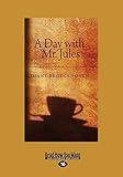 A Day with Mr. Jules: A Novel - Diane Broeckhoven 