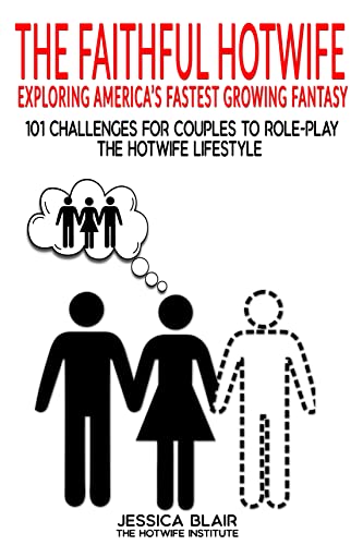 The Faithful Hotwife: Exploring America's Fastest Growing Fantasy: 101 Challenges