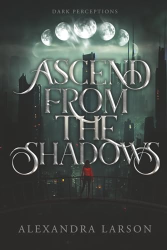 Ascend from the Shadows (Dark Perceptions)