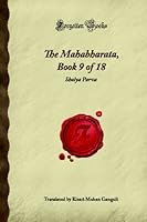 The Mahabharata, Book 9 of 18: Shalya Parva (Forgotten Books) 1605066192 Book Cover