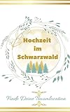 Hochzeit im Schwarzwald: Hochzeits-locations im Schwarwald, in Baden-Württemberg