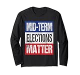 Vote Midterms - Mid-Term Elections Matter Political Sign Art Long Sleeve T-Shirt