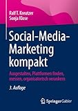 Social-Media-Marketing kompakt: Ausgestalten, Plattformen finden, messen, organisatorisch verankern